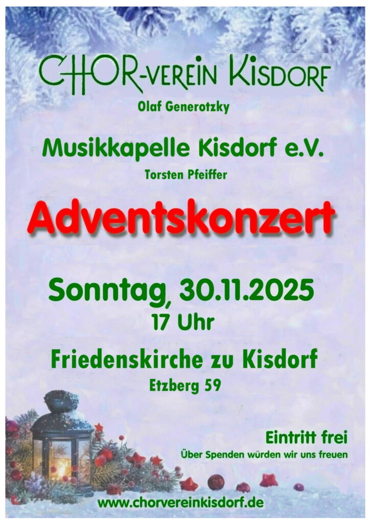 Adventskonzert 2025 mit dem Chorverein Kisdorf unter der Lweitung von Olaf Generotzky und der Musikkapelle Kisdorf e.V. unter der Leitung von Torsten Pfeiffer am Sonntag den 30.11.2025 um 17 Uhr in der Friedenskirche zu Kisdorf, Etzberg 59. Eintritt frei, Spenden erwünscht.